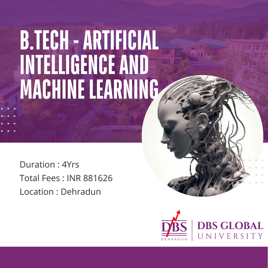 B.Tech - Artificial Learning and Machine Learning at DBS Global University, Dehradun